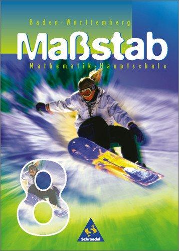 Massstab - Mathematik für Hauptschulen /Orientierungsstufen: Maßstab - Mathematik für Hauptschulen für das  7. - 10. Schuljahr in Baden-Württemberg - Ausgabe 1998: Schülerband 8