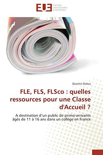 FLE, FLS, FLSco : quelles ressources pour une Classe d'Accueil ? : A destination d'un public de primo-arrivants âgés de 11 à 16 ans dans un collège en France