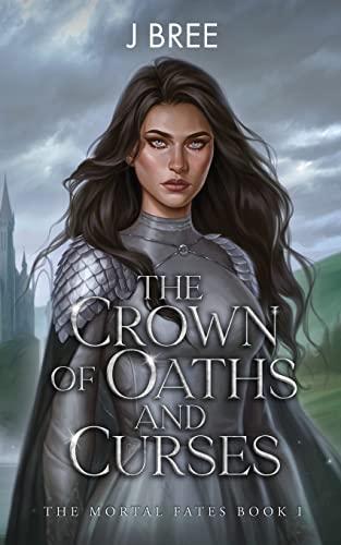 The Crown of Oaths and Curses (The Mortal Fates, Band 1)