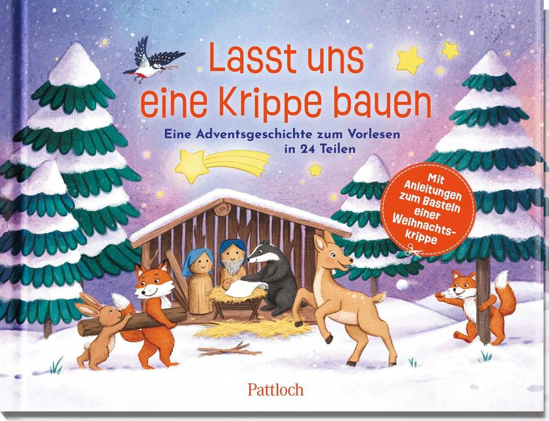 Lasst uns eine Krippe bauen!: Eine Adventsgeschichte zum Vorlesen in 24 Teilen. Mit Anleitungen zum Basteln einer Weihnachtskrippe | Kreatives Mitmachbuch für Eltern und Kinder ab 5