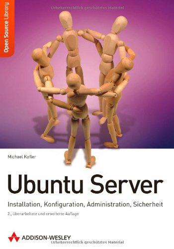 Ubuntu Server - Installation, Konfiguration, Administration, Sicherheit. 2., überarbeitete und erweiterte Auflage