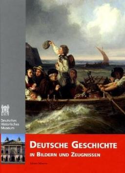 Deutsche Geschichte in Bildern und Zeugnissen