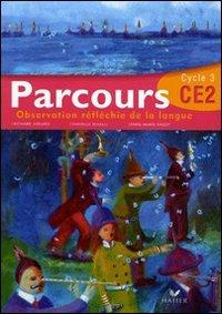 Parcours, observation réfléchie de la langue, CE2 cycle 3 : atelier de lecture, grammaire, conjugaison, vocabulaire, pour écrire et pour lire