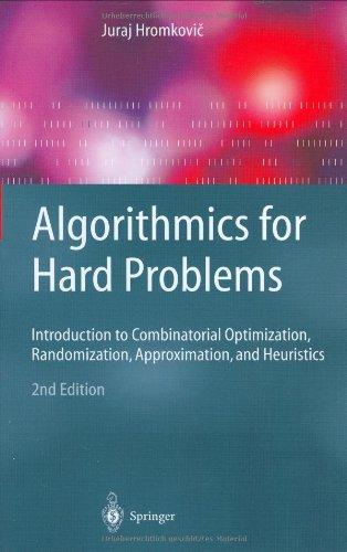 Algorithmics for Hard Problems: Introduction to Combinatorial Optimization, Randomization, Approximation, and Heuristics (Texts in Theoretical Computer Science. An EATCS Series)