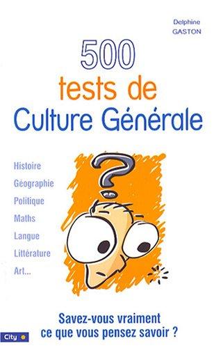 500 tests de culture générale : savez-vous vraiment ce que vous pensez savoir ?