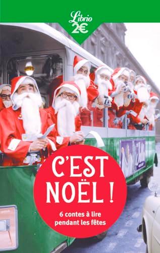 C'est Noël ! : 6 contes à lire pendant les fêtes : anthologie inédite