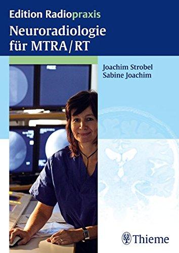 Neuroradiologie für MTRA/RT (Edition Radiopraxis)