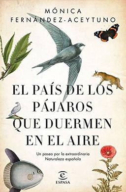 El país de los pájaros que duermen en el aire : un paseo por la extraordinaria naturaleza española