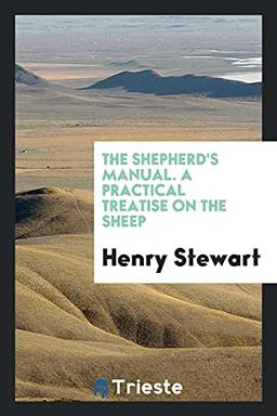 The shepherd's manual. A practical treatise on the sheep