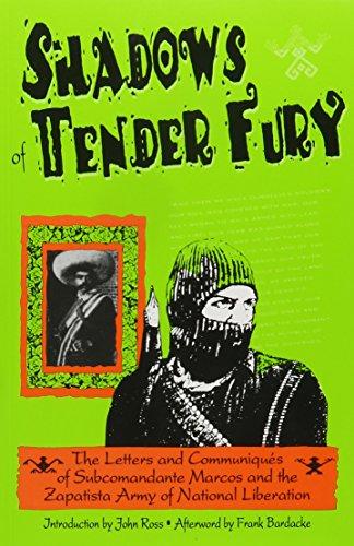 Shadows of Tender Fury: Letters and Communiques of Subcomandante Marcos and the Zapatista Army of National Liberation