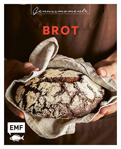 Genussmomente: Brot: Schnell und einfach backen: Rezepte für Vollkornbrot, Focaccia, Baguette, Knäckebrot, Brioche und Co.