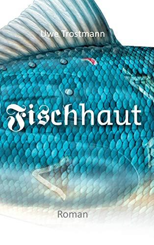 Fischhaut: Roman