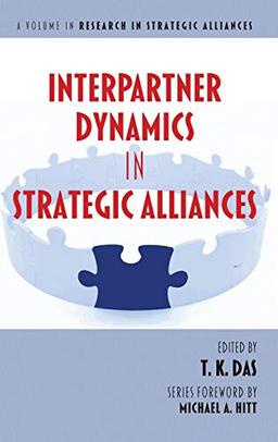 Interpartner Dynamics in Strategic Alliances (Hc) (Research in Strategic Alliances)