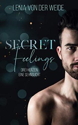 Secret Feelings: Drei Herzen, eine Sehnsucht