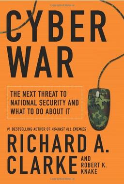 Cyber War: The Next Threat to National Security and What to Do About It