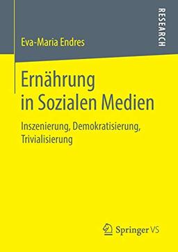 Ernährung in Sozialen Medien: Inszenierung, Demokratisierung, Trivialisierung