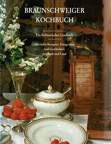 Braunschweiger Kochbuch: Ein kulinarisches Lesebuch mit vielen Rezepten, Fotografien und Geschichten aus Stadt und Land