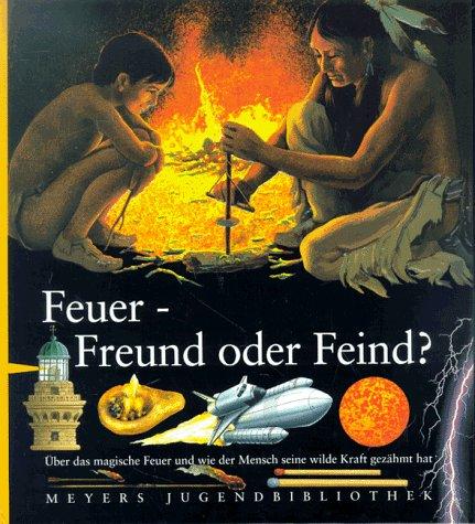 Meyers Jugendbibliothek 04. Feuer: Freund oder Feind?