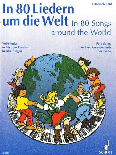 In 80 Liedern um die Welt: Volkslieder in leichten Klavierbearbeitungen. Klavier.