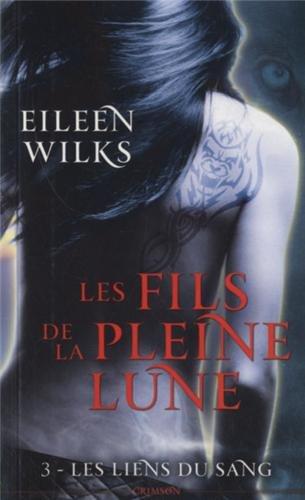 Les fils de la pleine lune. Vol. 3. Liens de sang