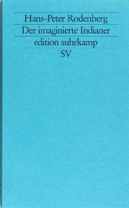 Der imaginierte Indianer: Zur Dynamik von Kulturkonflikt und Vergesellschaftung des Fremden (edition suhrkamp)