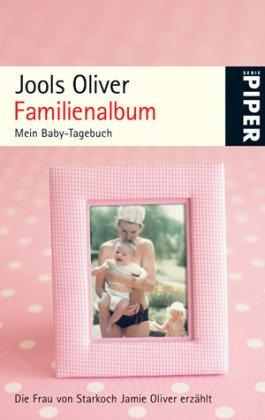 Familienalbum: Mein Baby-Tagebuch: Mein Baby-Tagebuch. die Frau von Starkoch Jamie Oliver erzählt