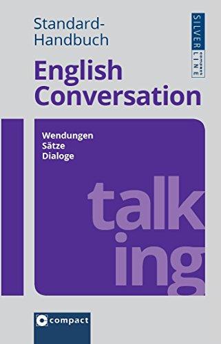 Compact Standard-Handbuch English Conversation: Wendungen - Sätze - Dialoge (Compact SilverLine PVC)