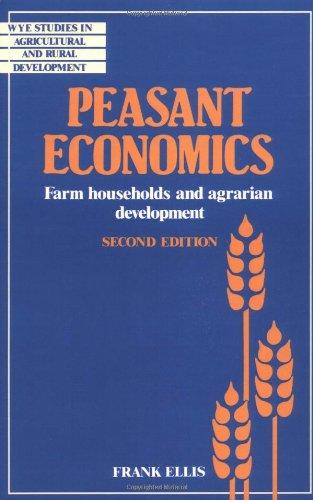 Peasant Economics Second Edition: Farm Households in Agrarian Development (Wye Studies in Agricultural and Rural Development)