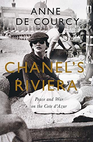 Chanel's Riviera: Life, Love and the Struggle for Survival on the Côte d’Azur, 1930–1944