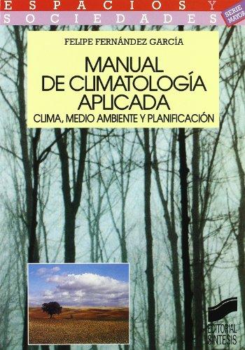 Manual de climatología aplicada : clima, medio ambiente y planificación (Espacios y sociedades. Mayor, Band 2)