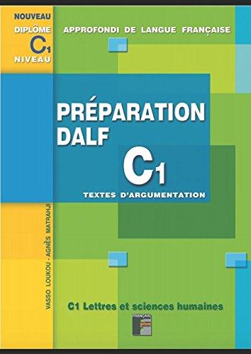 Préparation DALF C1 Textes d'argumentation: Pour les candidats et les enseignants - avec corrigés