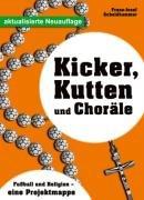 Kicker, Kutten und Choräle: Fußball und Religion - Eine Projektmappe. Klasse 6-8