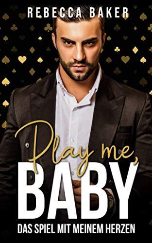 Play me, Baby!: Das Spiel mit meinem Herzen (Las Vegas Lovestories, Band 2)