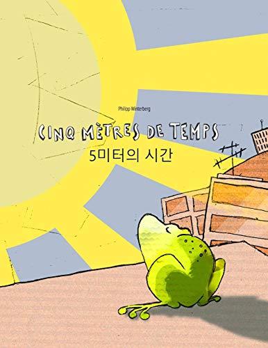 Cinq mètres de temps/5미터의 시간: Un livre d'images pour les enfants (Edition bilingue français-coréen)