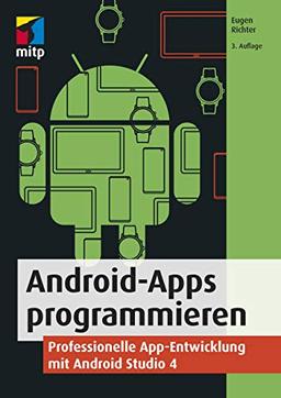 Android-Apps programmieren: Professionelle App-Entwicklung mit Android Studio 4 (mitp Professional)