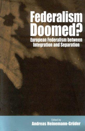 Federalism Doomed?: European Federalism Between Integration and Separation