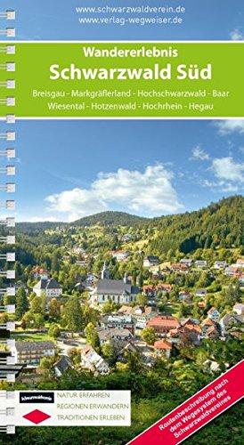 Wandererlebnis Schwarzwald Süd: Breisgau - Markgräflerland - Hochschwarzwald - Baar  Wiesental - Hotzenwald - Hochrhein - Hegau