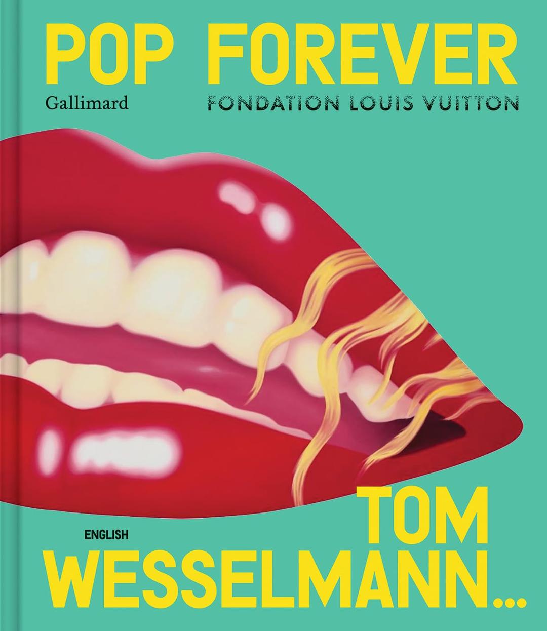 Pop forever (en anglais) : Tom Wesselmann... : & Derrick Adams, Ai Weiwei, Njideka Akunyili Crosby, Evelyne Axell, Thomas Bayrle, Frank Bowling, Rosalyn Drexler, Marcel Duchamp...