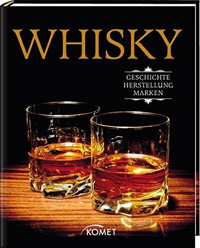 Whisky: Geschichte, Herstellung, Marken