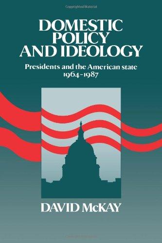 Domestic Policy and Ideology: Presidents and the American State, 1964-1987