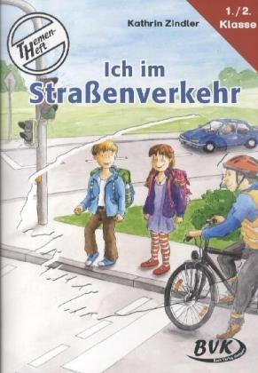 Themenheft &#34;Ich im Straßenverkehr&#34;