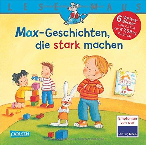 LESEMAUS Sonderbände: MAX-Geschichten, die stark machen: Sechs Geschichten zum Anschauen und Vorlesen in einem Band