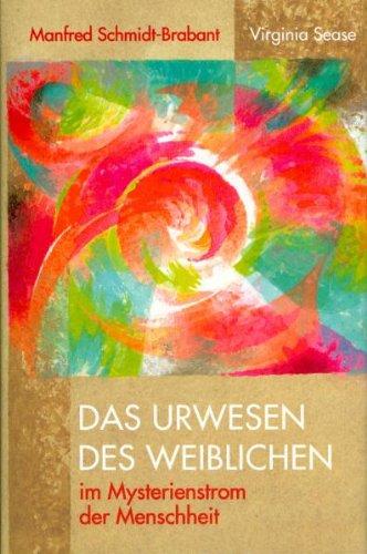 Das Urwesen des Weiblichen im Mysterienstrom der Menschheit. Beiträge zu einer neuen Familienkultur