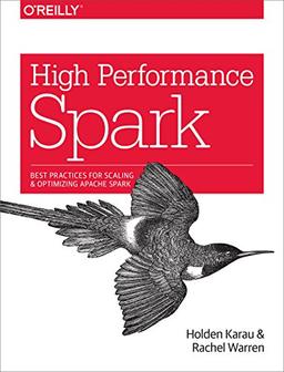 High Performance Spark: Best practices for scaling and optimizing Apache Spark