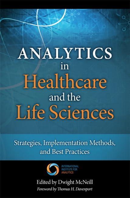 Analytics in Healthcare and the Life Sciences: Strategies, Implementation Methods, and Best Practices