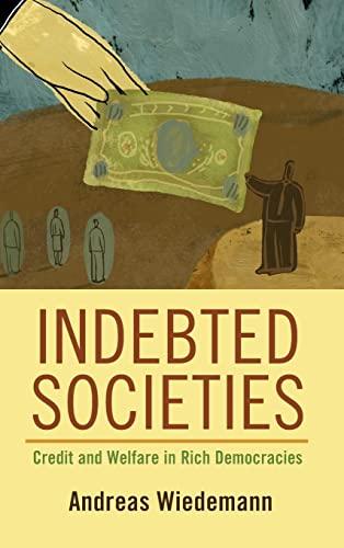 Indebted Societies: Credit and Welfare in Rich Democracies (Cambridge Studies in Comparative Politics)