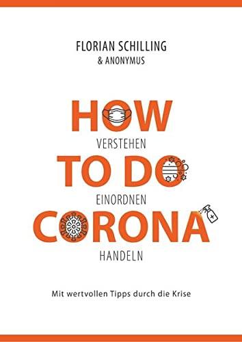 How To Do Corona: Verstehen Einordnen Handeln