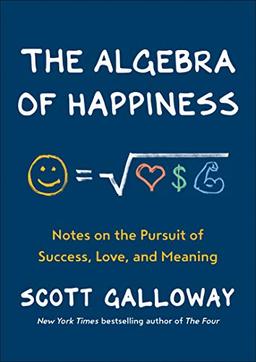 The Algebra of Happiness: Notes on the Pursuit of Success, Love, and Meaning