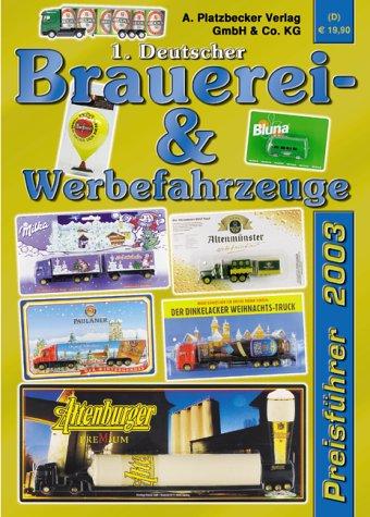 Deutscher Brauerei- und Werbefahrzeuge Preisführer 2003 (1.): Preisführer für Werbetrucks &-fahrzeuge