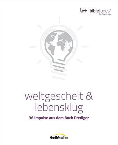 Hörbuch: bibletunes: weltgescheit & lebensklug: 36 Impulse aus dem Buch Prediger.